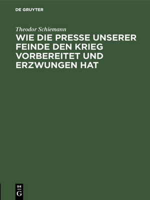 cover image of Wie die Presse unserer Feinde den Krieg vorbereitet und erzwungen hat